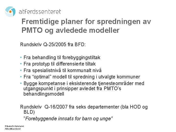 Fremtidige planer for spredningen av PMTO og avledede modeller Rundskriv Q-25/2005 fra BFD: •