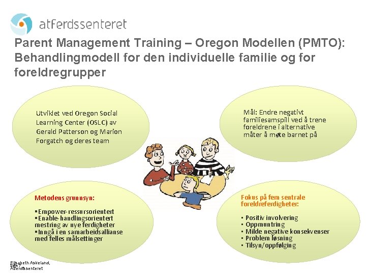 Parent Management Training – Oregon Modellen (PMTO): Behandlingmodell for den individuelle familie og foreldregrupper