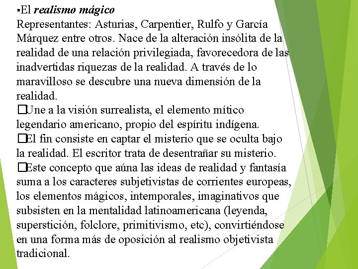  El realismo mágico Representantes: Asturias, Carpentier, Rulfo y García Márquez entre otros. Nace