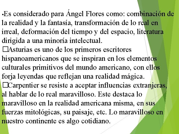 Es considerado para Ángel Flores como: combinación de la realidad y la fantasía, transformación Es considerado para Ángel Flores como: combinación de la realidad y la fantasía, transformación