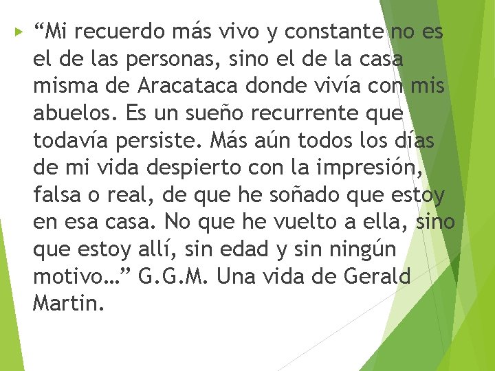 ▶ “Mi recuerdo más vivo y constante no es el de las personas, sino ▶ “Mi recuerdo más vivo y constante no es el de las personas, sino