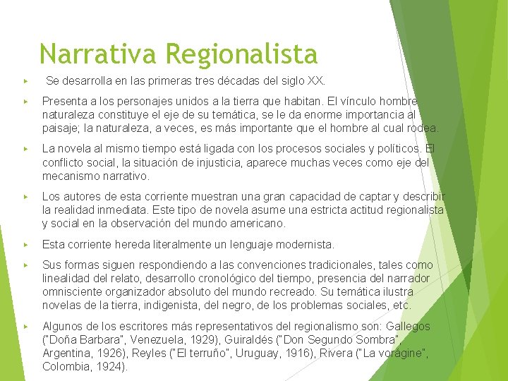 Narrativa Regionalista ▶ Se desarrolla en las primeras tres décadas del siglo XX. ▶