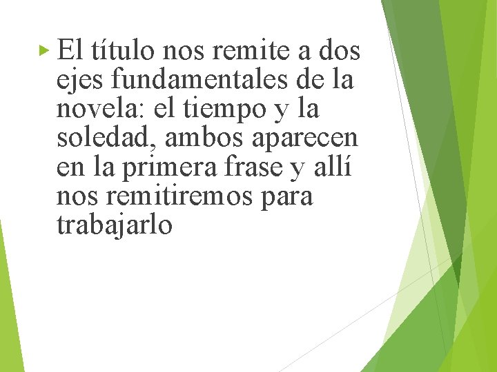 ▶ El título nos remite a dos ejes fundamentales de la novela: el tiempo