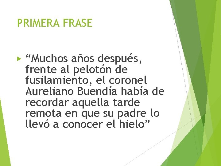 PRIMERA FRASE ▶ “Muchos años después, frente al pelotón de fusilamiento, el coronel Aureliano