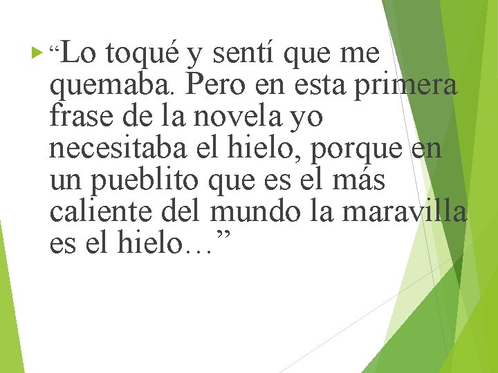 ▶ “Lo toqué y sentí que me quemaba. Pero en esta primera frase de