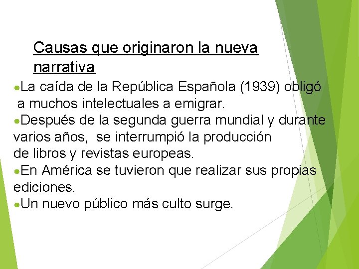 Causas que originaron la nueva narrativa ●La caída de la República Española (1939) obligó