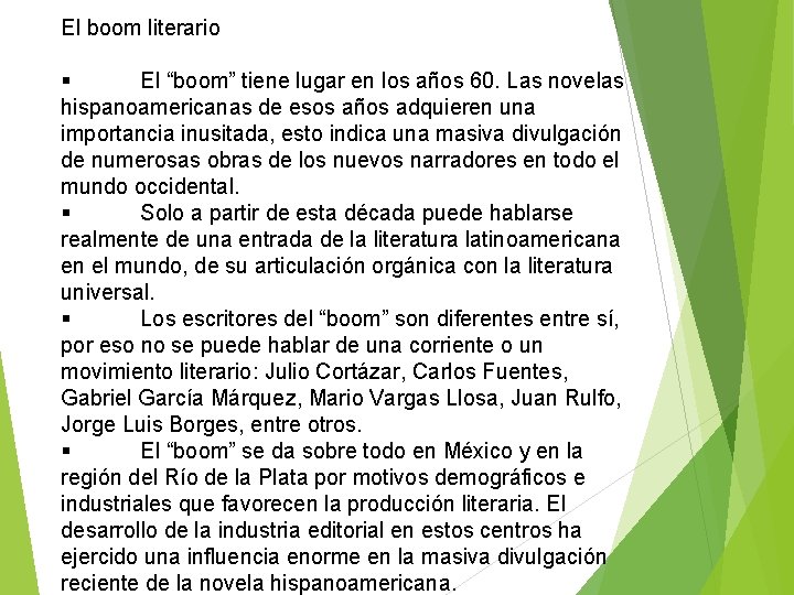 El boom literario El “boom” tiene lugar en los años 60. Las novelas hispanoamericanas