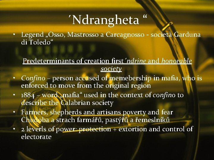 ´Ndrangheta “ • Legend „Osso, Mastrosso a Carcagnosso - società Garduna di Toledo“ •