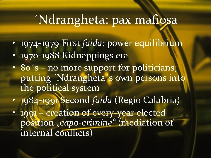 ´Ndrangheta: pax mafiosa • 1974 -1979 First faida; power equilibrium • 1970 -1988 Kidnappings