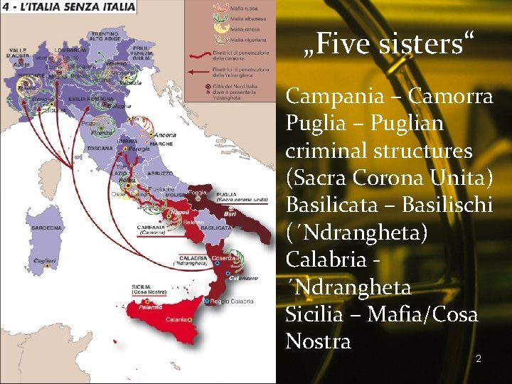 „Five sisters“ Campania – Camorra Puglia – Puglian criminal structures (Sacra Corona Unita) Basilicata