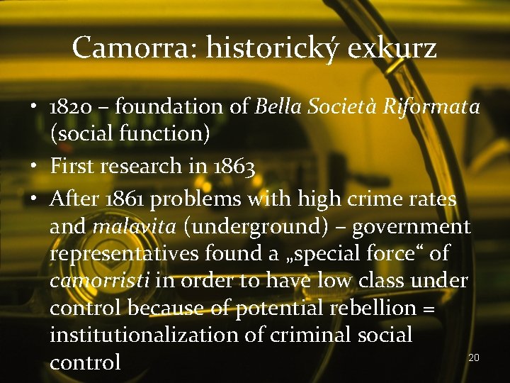 Camorra: historický exkurz • 1820 – foundation of Bella Società Riformata (social function) •