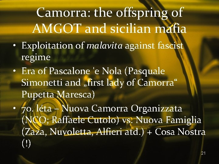 Camorra: the offspring of AMGOT and sicilian mafia • Exploitation of malavita against fascist