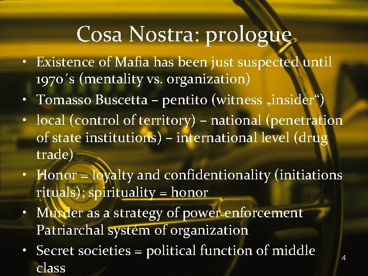 Cosa Nostra: prologue • Existence of Mafia has been just suspected until 1970´s (mentality