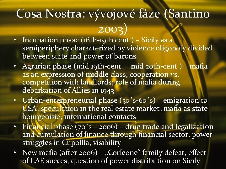 Cosa Nostra: vývojové fáze (Santino 2003) • Incubation phase (16 th-19 th cent. )