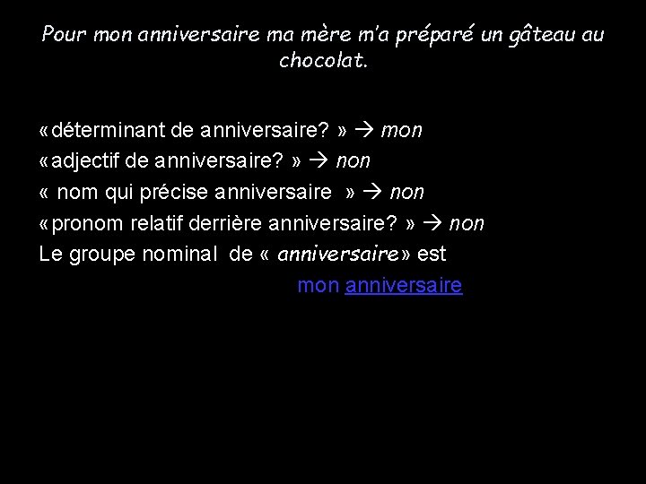 Pour mon anniversaire ma mère m’a préparé un gâteau au chocolat. «déterminant de anniversaire?