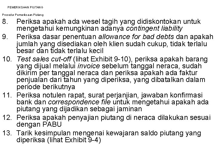 PEMERIKSAAN PIUTANG Prosedur Pemeriksaan Piutang 8. 9. 10. 11. 12. 13. Periksa apakah ada