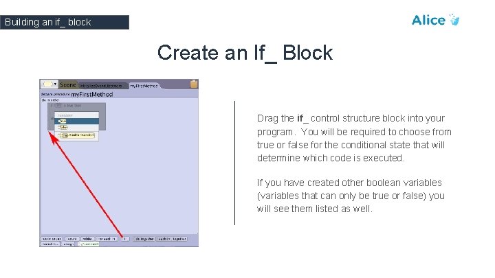 Building an if_ block Create an If_ Block Drag the if_ control structure block