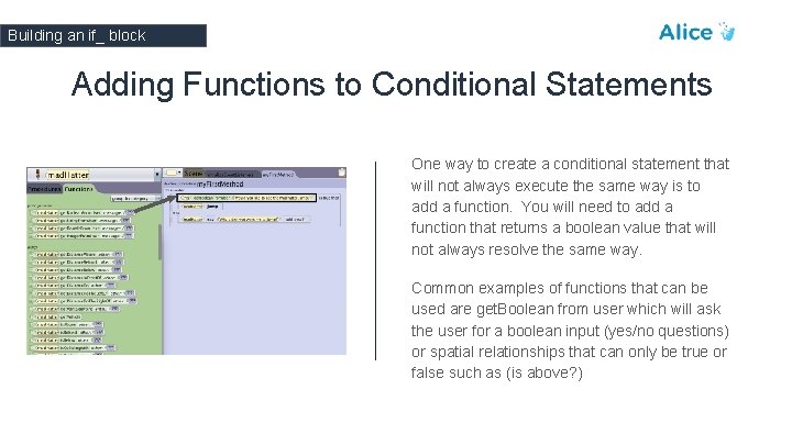 Building an if_ block Adding Functions to Conditional Statements One way to create a