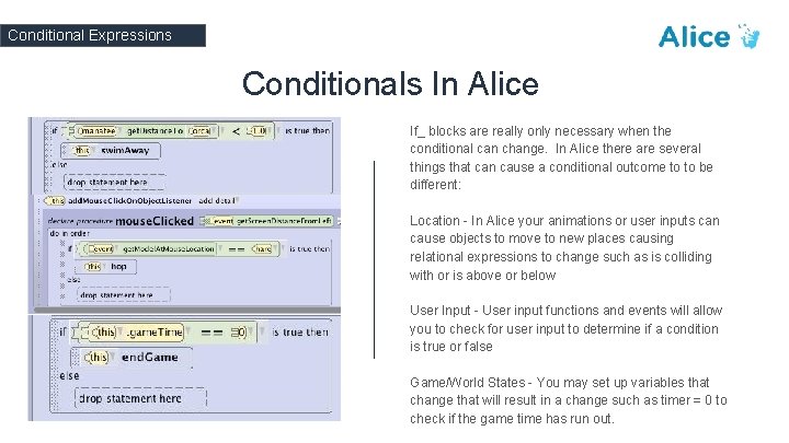 Conditional Expressions Conditionals In Alice If_ blocks are really only necessary when the conditional