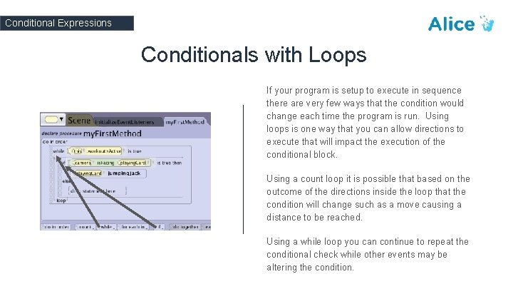 Conditional Expressions Conditionals with Loops If your program is setup to execute in sequence