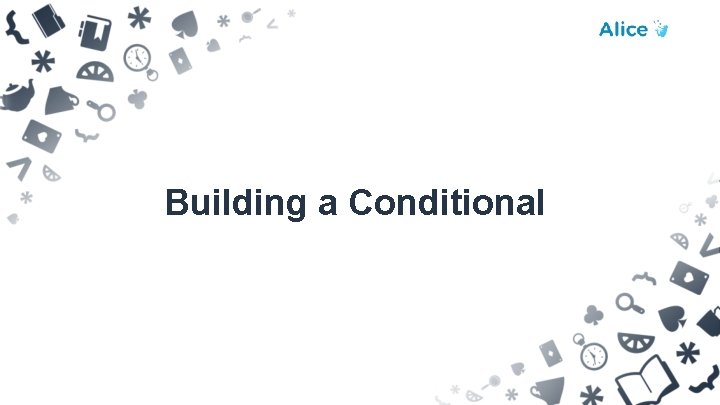 Building a Conditional 