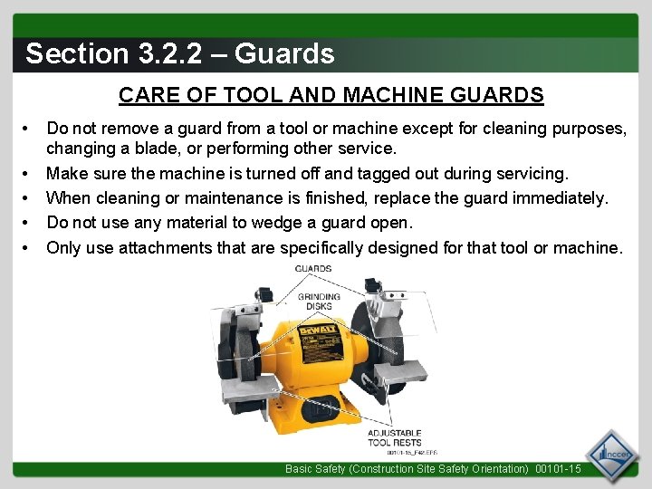 Section 3. 2. 2 – Guards CARE OF TOOL AND MACHINE GUARDS • •