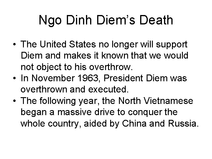 Ngo Dinh Diem’s Death • The United States no longer will support Diem and Ngo Dinh Diem’s Death • The United States no longer will support Diem and