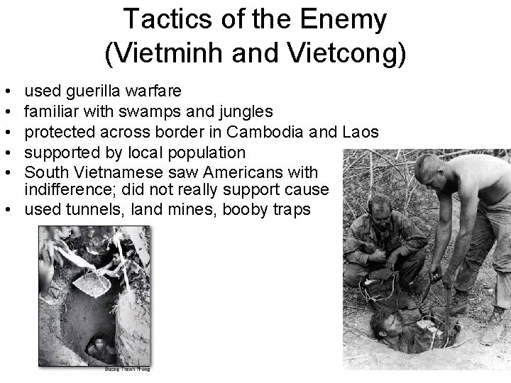 Tactics of the Enemy (Vietminh and Vietcong) • • • used guerilla warfare familiar Tactics of the Enemy (Vietminh and Vietcong) • • • used guerilla warfare familiar