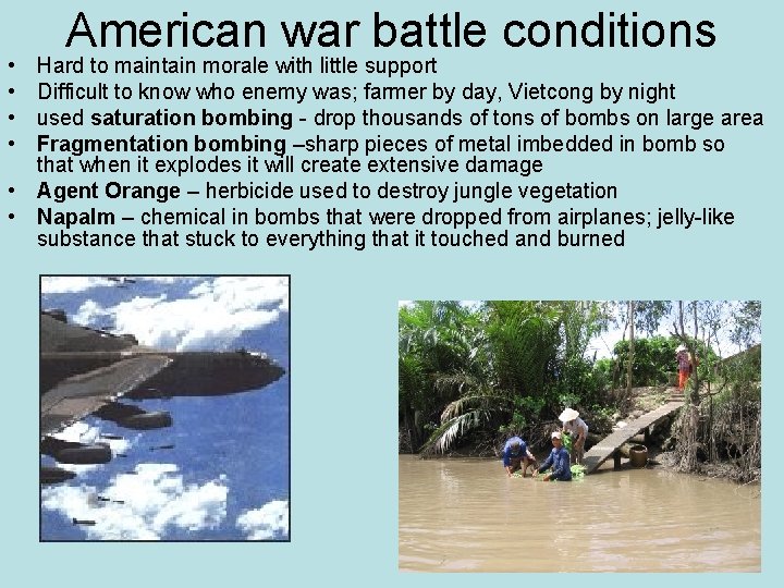 • • American war battle conditions Hard to maintain morale with little support • • American war battle conditions Hard to maintain morale with little support