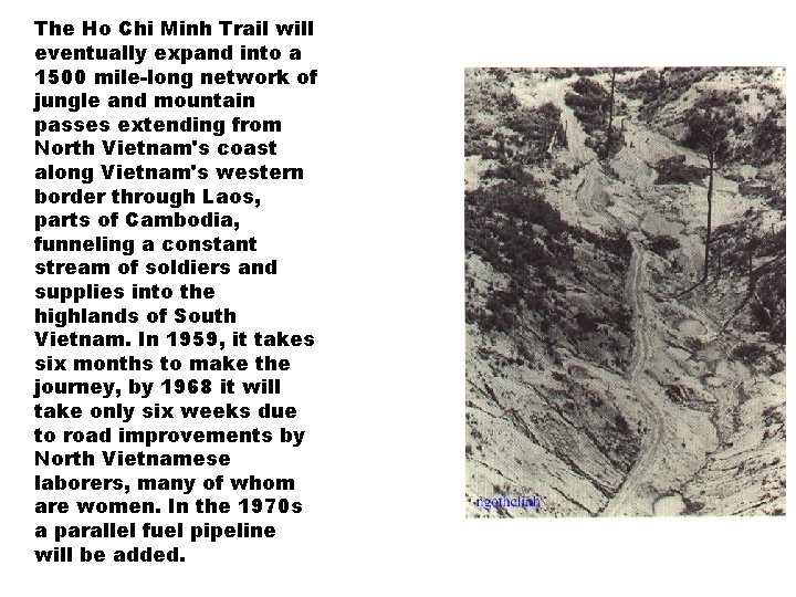 The Ho Chi Minh Trail will eventually expand into a 1500 mile-long network of The Ho Chi Minh Trail will eventually expand into a 1500 mile-long network of