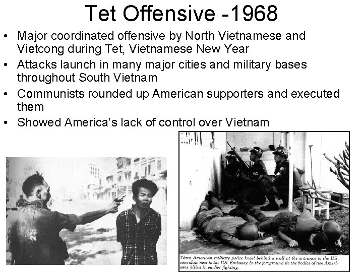 Tet Offensive -1968 • Major coordinated offensive by North Vietnamese and Vietcong during Tet, Tet Offensive -1968 • Major coordinated offensive by North Vietnamese and Vietcong during Tet,