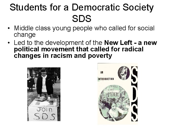 Students for a Democratic Society SDS • Middle class young people who called for Students for a Democratic Society SDS • Middle class young people who called for