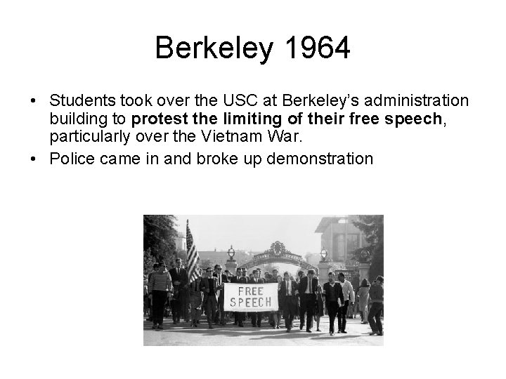Berkeley 1964 • Students took over the USC at Berkeley’s administration building to protest Berkeley 1964 • Students took over the USC at Berkeley’s administration building to protest