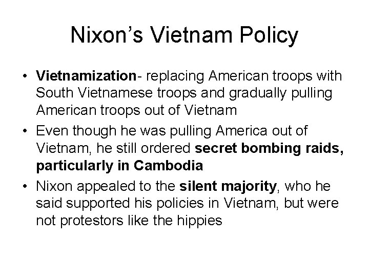 Nixon’s Vietnam Policy • Vietnamization- replacing American troops with South Vietnamese troops and gradually Nixon’s Vietnam Policy • Vietnamization- replacing American troops with South Vietnamese troops and gradually