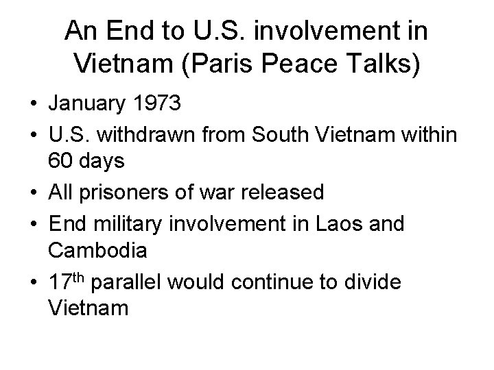 An End to U. S. involvement in Vietnam (Paris Peace Talks) • January 1973 An End to U. S. involvement in Vietnam (Paris Peace Talks) • January 1973