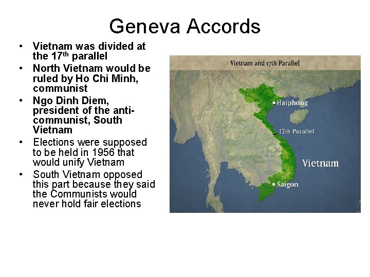 Geneva Accords • Vietnam was divided at the 17 th parallel • North Vietnam Geneva Accords • Vietnam was divided at the 17 th parallel • North Vietnam