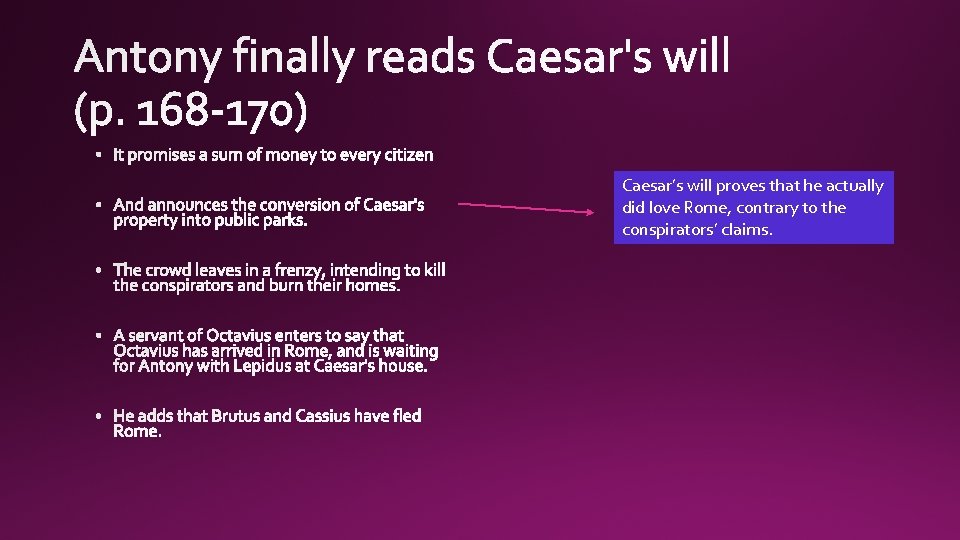 Caesar’s will proves that he actually did love Rome, contrary to the conspirators’ claims.