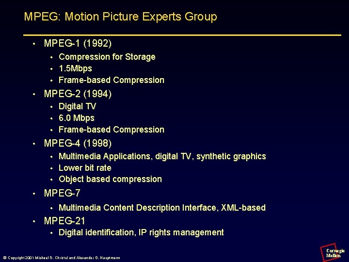 MPEG: Motion Picture Experts Group • MPEG-1 (1992) Compression for Storage • 1. 5