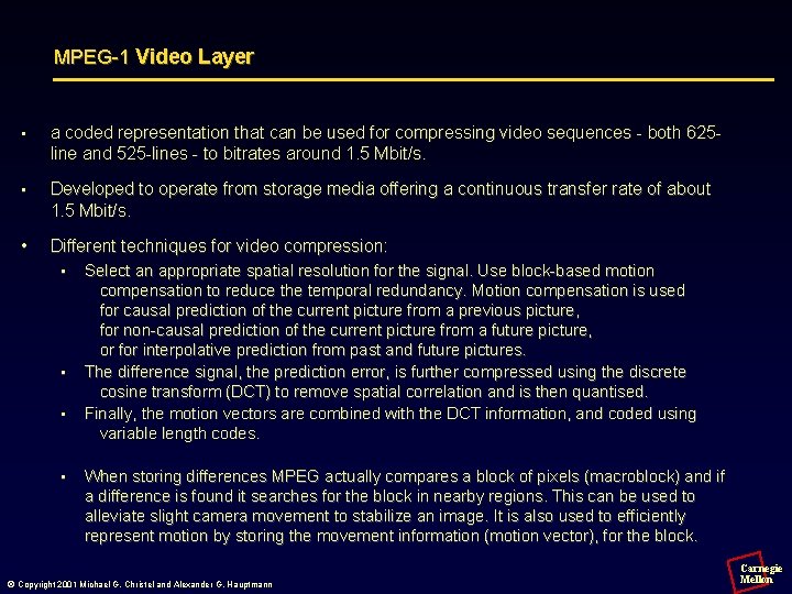 MPEG-1 Video Layer • a coded representation that can be used for compressing video