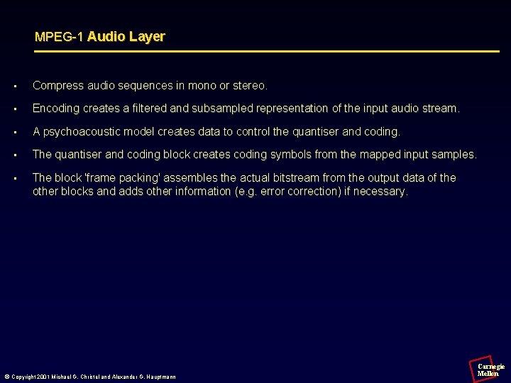 MPEG-1 Audio Layer • Compress audio sequences in mono or stereo. • Encoding creates