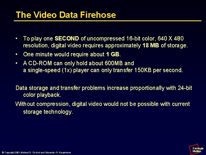 The Video Data Firehose • To play one SECOND of uncompressed 16 -bit color,