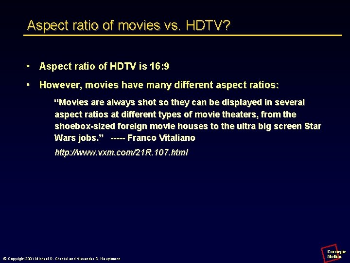 Aspect ratio of movies vs. HDTV? • Aspect ratio of HDTV is 16: 9