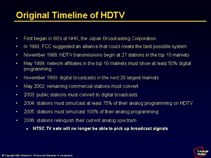 Original Timeline of HDTV • First began in 60’s at NHK, the Japan Broadcasting