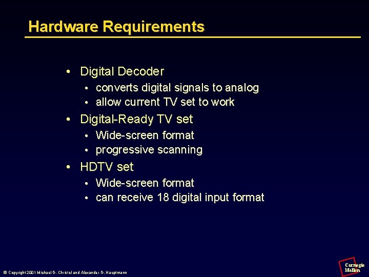 Hardware Requirements • Digital Decoder • converts digital signals to analog • allow current