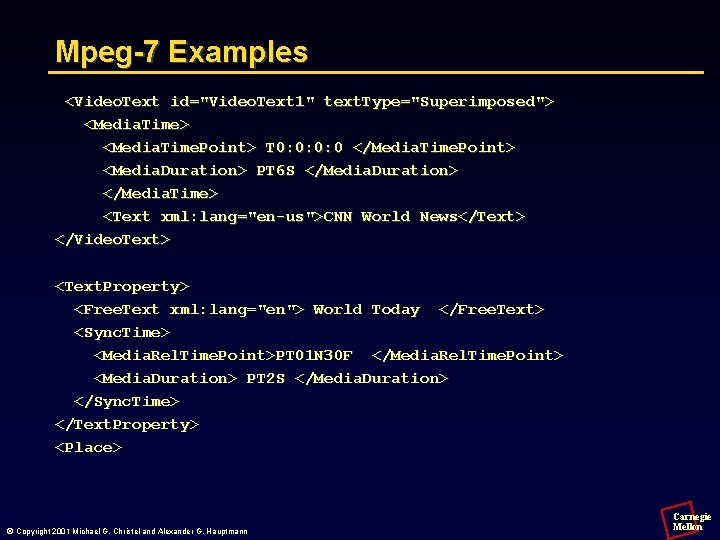 Mpeg-7 Examples <Video. Text id="Video. Text 1" text. Type="Superimposed"> <Media. Time> <Media. Time. Point>