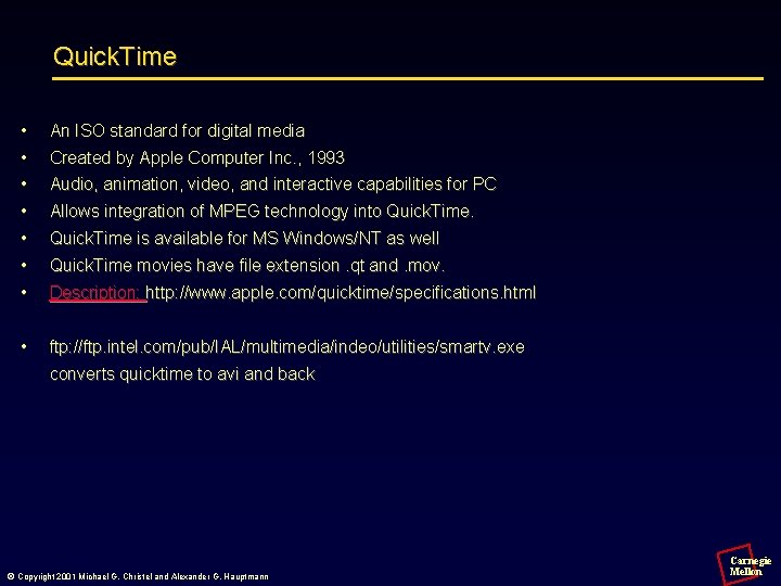 Quick. Time • • An ISO standard for digital media • • Audio, animation,