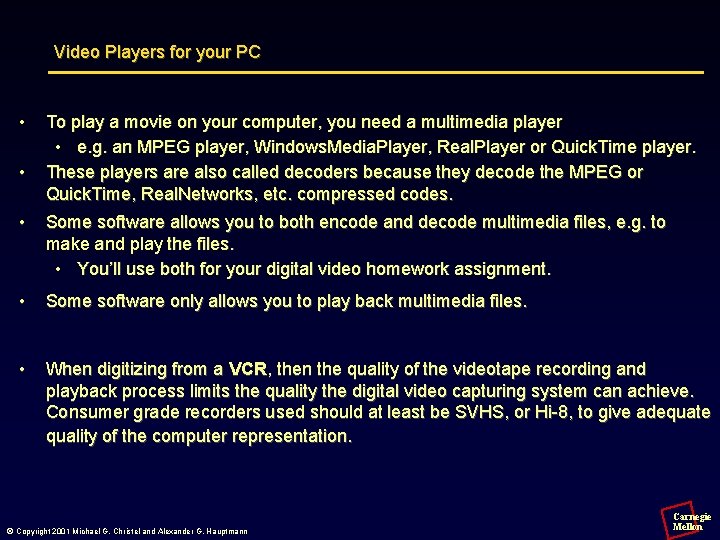 Video Players for your PC • • To play a movie on your computer,