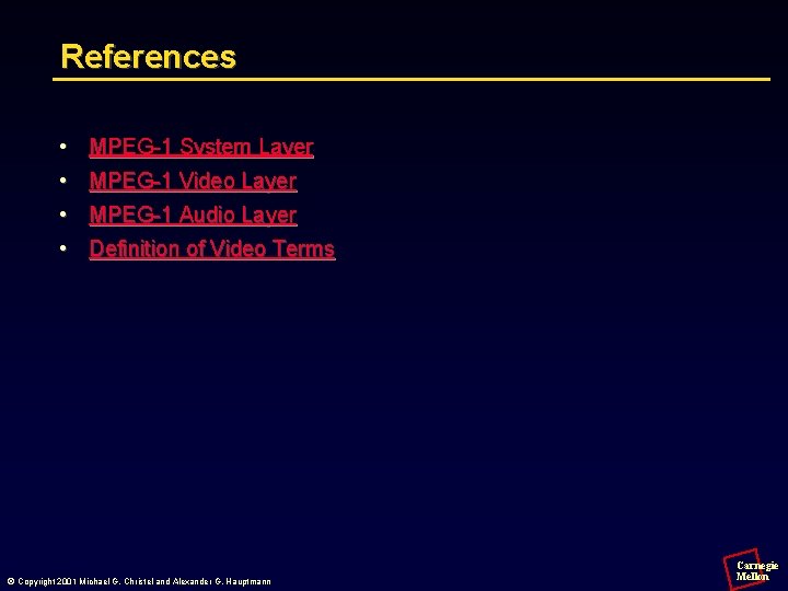 References • MPEG-1 System Layer • MPEG-1 Video Layer • MPEG-1 Audio Layer •