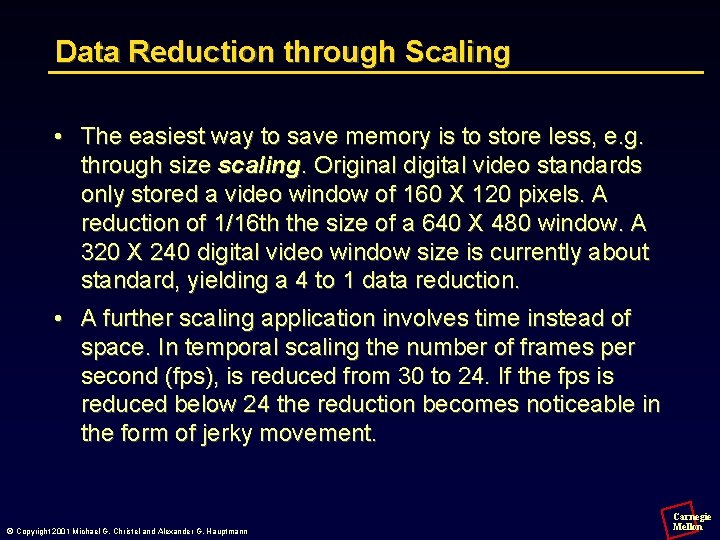 Data Reduction through Scaling • The easiest way to save memory is to store