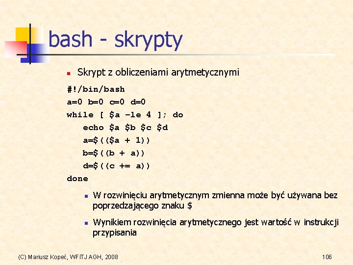 bash - skrypty n Skrypt z obliczeniami arytmetycznymi #!/bin/bash a=0 b=0 c=0 d=0 while